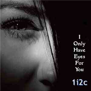 1i2c - I Only Have Eyes For You download free