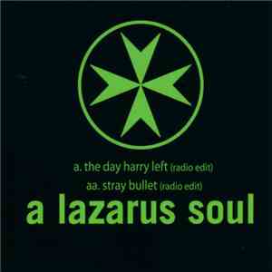 A Lazarus Soul - The Day Harry Left / Stray Bullet download free