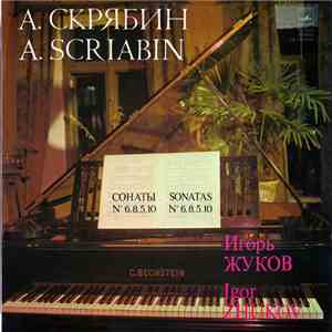 А. Скрябин - A. Scriabin — Игорь Жуков - Igor Zhukov - Сонаты № 6, 8, 5, 10 - Sonatas № 6, 8, 5, 10 download free