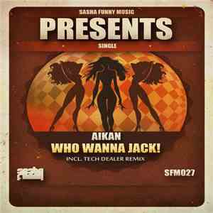 Aikan - Who Wanna Jack! download free