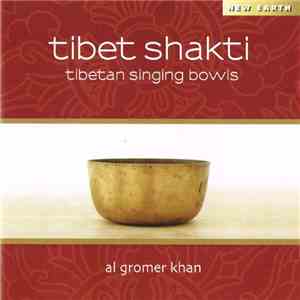 Al Gromer Khan - Tibet Shakti (Tibetan Singing Bowls) download free