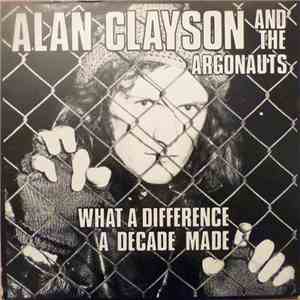 Alan Clayson And The Argonauts - What A Difference A Decade Made download free
