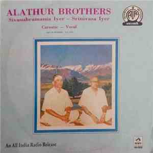 Alathur Sivasubramania Iyer, Alathur Srinivasa Iyer - Alathur Brothers download free