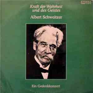Albert Schweitzer, Bach, Heinz, Schreier, Adam, Suske, Pischner, Staatskapelle Berlin, Berliner Singakademie - Kraft Der Wahrheit Und Des Geistes - Albert Schweitzer - Ein Gedenkkonzert download mp3 flac