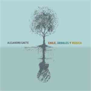 Alejandro Gaete - Chile, Árboles Y Música download free