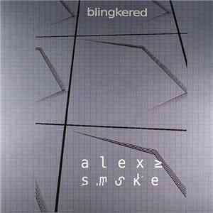 Alex Smoke - Blingkered download free