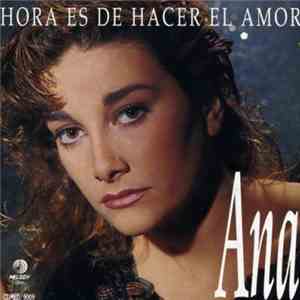Ana Cirré - Hora Es De Hacer El Amor download free
