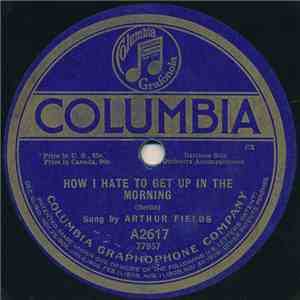 Arthur Fields - How I Hate To Get Up In The Morning / Let's Bury The Hatchet download free