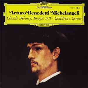 Arturo Benedetti Michelangeli - Claude Debussy - Images I/II · Children's Corner download free