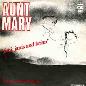 Aunt Mary  - Jimi, Janis And Brian b/w Stop Your Wishful Thinking download free