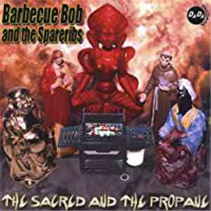 Barbecue Bob And The Spareribs - The Sacred and the Propane download free