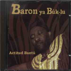 Baron Ya Búk-Lu - Actitud Bantú download free