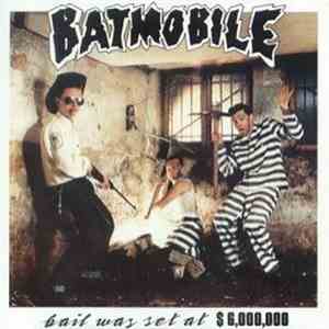 Batmobile - Bail Was Set At $6,000,000 download free