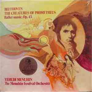 Beethoven - Yehudi Menuhin / The Menuhin Festival Orchestra - The Creatures Of Prometheus, Ballet Music, Op. 43 download free
