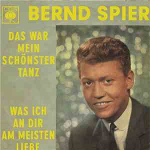 Bernd Spier - Das War Mein Schönster Tanz / Was Ich An Dir Am Meisten Liebe download free