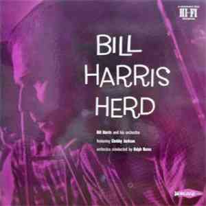 Bill Harris And His Orchestra Featuring Chubby Jackson , Orchestra Conducted By Ralph Burns - Bill Harris Herd download free