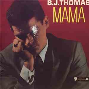 B.J. Thomas - Mama download free
