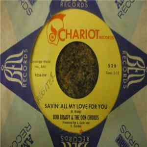 Bob Brady & The Con Chords - Savin' All My Love For You / Please Stay download free