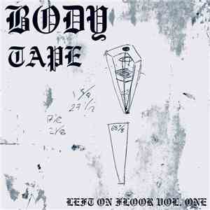 Body Tape - Left On Floor Vol. One download free