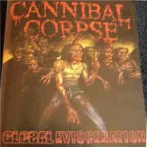 Cannibal Corpse - Global Evisceration download free