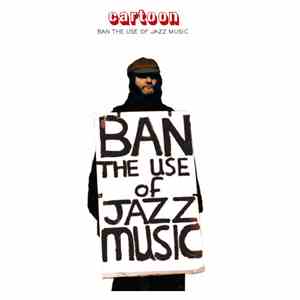 Cartoon - Ban The Use Of Jazz Music download free