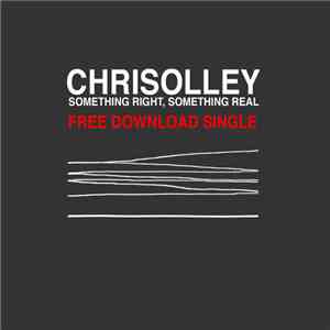 Chris Olley - Something Right, Something Real download free
