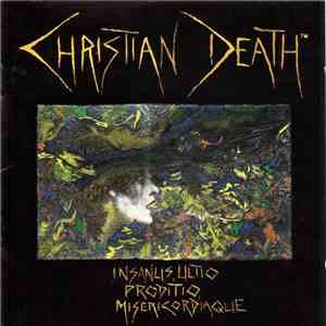 Christian Death - Insanus, Ultio, Prodito, Misericordiaque download free