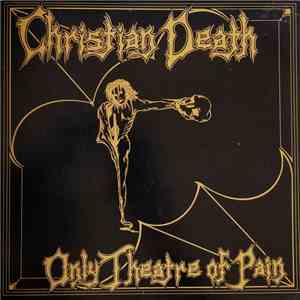 Christian Death - Only Theatre Of Pain download free