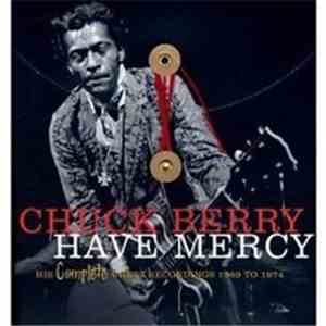 Chuck Berry - Have Mercy: His Complete Chess Recordings 1969 To 1974 download free