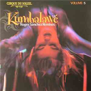 Cirque Du Soleil - Volume 5: Kumbalawé (Roger Sanchez Remixes) download free
