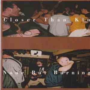 Closer Than Kin, None But Burning - Closer Than Kin / None But Burning download free