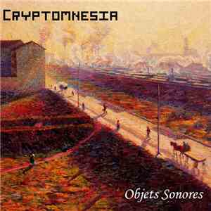 Cryptomnesia - Objets Sonores download free