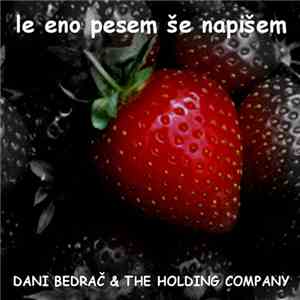 Dani Bedrač & The Holding Company - Le Eno Pesem Še Napišem download free