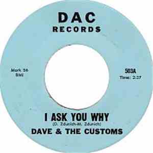Dave & The Customs - I Ask You Why / He Was A Friend Of Mine download free