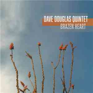 Dave Douglas Quintet - Brazen Heart download free