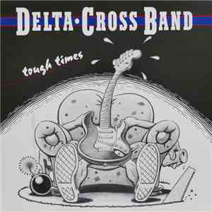 Delta-Cross Band - Tough Times download mp3 flac