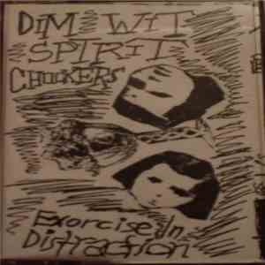 Dim Wit Spirit Chuckers - Exorcise In Distraction download free