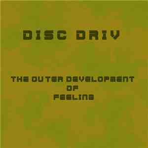 Disc Driv - The Outer Development Of Feeling download free