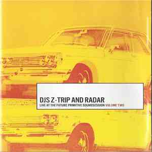 DJ Z-Trip And Radar  - Live At The Future Primitive Soundsession Volume Two download mp3 flac