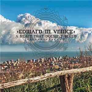 Edward In Venice - A Heart That Doesn´t Bleed download free