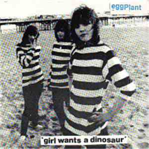 Eggplant - Girl Wants A Dinosaur download free