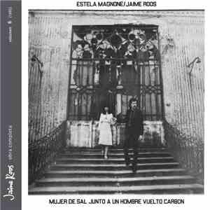 Estela Magnone / Jaime Roos - Mujer De Sal Junto A Un Hombre Vuelto Carbón download free