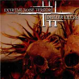 Extreme Noise Terror / Driller Killer - Extreme Noise Terror / Driller Killer download free