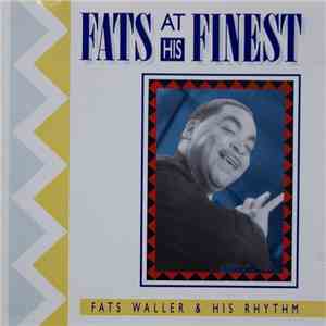 Fats Waller & His Rhythm - Fats At His Finest download free