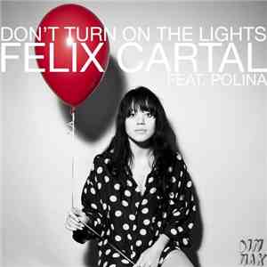 Felix Cartal Feat. Polina  - Don't Turn On The Lights download free