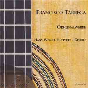 Francisco Tárrega / Hans-Werner Huppertz - Originalwerke download mp3 flac