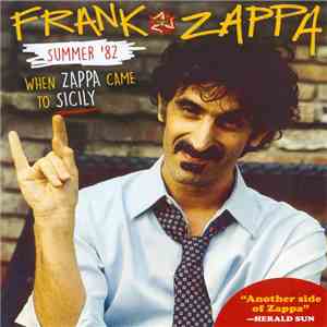 Frank Zappa - Summer '82, When Zappa Came To Sicily download free