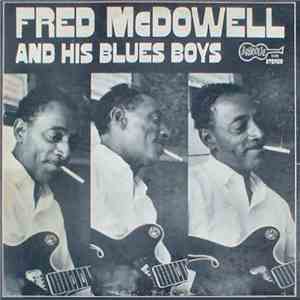 Fred McDowell And His Blues Boys - Fred McDowell And His Blues Boys download free