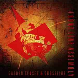 Front Line Assembly - Gashed Senses & Crossfire download free