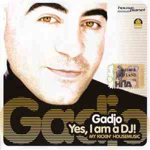 Gadjo - Yes, I Am A DJ! (My Kickin' Housemusic) download free